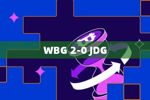 WBG 2-0 JDG